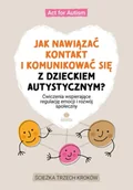 Książki medyczne - Jak nawiązać kontakt i komunikować się z dzieckiem autystycznym? - miniaturka - grafika 1