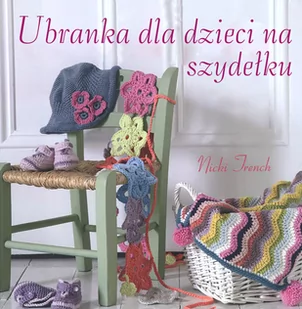 Ubranka dla dzieci na szydełku - Poradniki hobbystyczne - miniaturka - grafika 1