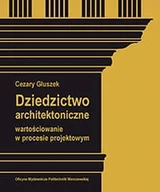 Technika - Dziedzictwo architektoniczne. Wartościowanie w procesie projektowym - miniaturka - grafika 1