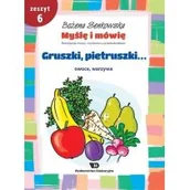 Pedagogika i dydaktyka - Myślę i mówię. Rozwijanie mowy i myślenia u przedszkolaków. Zeszyt 6. Gruszki, pietruszki... Owoce, warzywa  - Bożena Senkowska - miniaturka - grafika 1
