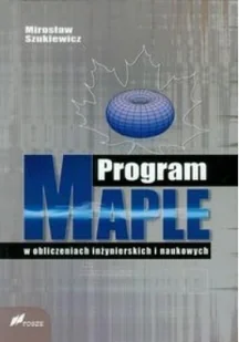 Fosze Program Maple w obliczeniach inżynierskich i nauk. - Podręczniki dla szkół wyższych - miniaturka - grafika 2