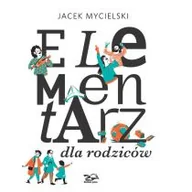 Psychologia - Mycielski Jacek Elementarz dla rodziców - mamy na stanie, wyślemy natychmiast - miniaturka - grafika 1