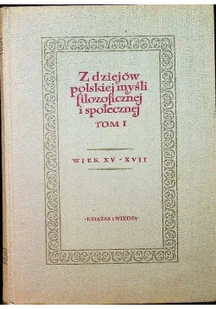 Z dziejów polskiej myśli filozoficznej i społecznej Tom I - Filozofia i socjologia - miniaturka - grafika 1