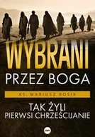 Religia i religioznawstwo - Wybrani przez Boga. Tak żyli pierwsi chrześcijanie - miniaturka - grafika 1
