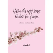 Poezja - Haiku dla mojej żony: Miłość bez granic - Alfonso Martnez Ruiz - miniaturka - grafika 1