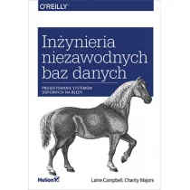 Helion Inżynieria niezawodnych baz danych Projektowanie systemów odpornych na błędy Laine Campbell Charity Majors - Książki o programowaniu - miniaturka - grafika 3