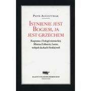 Religia i religioznawstwo - Fundacja Augusta Hr. Cieszkowskiego Piotr Augustyniak Istnienie jest Bogiem, Ja jest grzechem - miniaturka - grafika 1