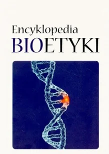 Encyklopedia Bioetyki - Filozofia i socjologia - miniaturka - grafika 1