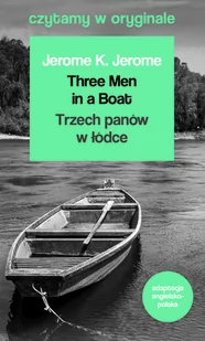 Jerome K. Jerome Three Men in a Boat Trzech panów w łódce Czytamy w oryginale wielkie powieści - Proza obcojęzyczna - miniaturka - grafika 1