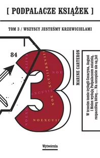 Wytwórnia Podpalacze Książek Tom 3. Wszyscy jesteśmy Krzewicielami - Carteron Marine - Książki edukacyjne - miniaturka - grafika 2
