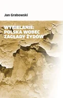 Felietony i reportaże - Wybielanie: Polska wobec Zagłady Żydów - Jan Grabowski - miniaturka - grafika 1