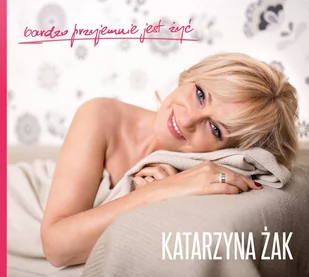 Katarzyna Żak Bardzo przyjemnie jest żyć Katarzyna Żak Płyta CD) - Jazz, Blues - miniaturka - grafika 1
