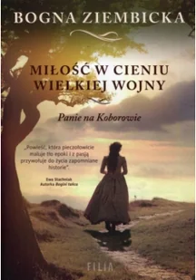 Miłość w cieniu wielkiej wojny. Panie na Koborowie. Tom 1 - Literatura obyczajowa - miniaturka - grafika 2
