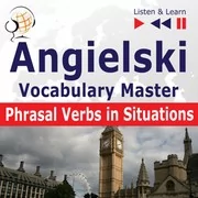 Audiobooki do nauki języków - Angielski Vocabulary Master: Phrasal Verbs in Situations – poziom średnio zaawansowany/zaawansowany B2–C1 - miniaturka - grafika 1