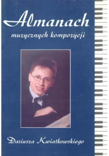 Dariusz Kwiatkowski " Almanach muzycznych kompozycji " - Książki o kulturze i sztuce - miniaturka - grafika 1