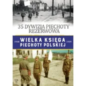 Archeologia - zbiorowe Opracowanie 35 DYWIZJA PIECHOTY REZERWOWA WIELKA KSIĘGA PIECHOTY POLSKIEJ TOM 33 - miniaturka - grafika 1