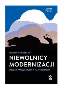 Niewolnicy modernizacji Między pańszczyzną a Nowa - Felietony i reportaże - miniaturka - grafika 4