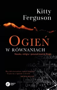 Copernicus Center Press Ogień w równaniach. Nauka religia i poszukiwanie Boga - Kitty Ferguson - Ezoteryka - miniaturka - grafika 1