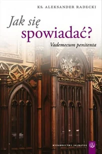 Salwator Jak się spowiadać - Vademecum penitenta - Aleksander Radecki - Religia i religioznawstwo - miniaturka - grafika 2