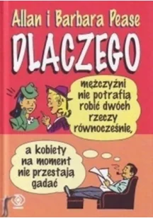 Rebis Dlaczego mężczyźni nie potrafią robić dwóch rzeczy równocześnie, a kobiety na moment nie przestają gadać - Allan Pease, Barbara Pease - Poradniki psychologiczne Rebis Dlaczego mężczyźni nie potrafią robić dwóch rzeczy równocześnie, a kobiety na moment nie przestają gadać - Allan Pease, Barbara Pease - Poradniki psychologiczne - miniaturka - grafika 2