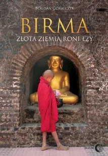 Birma. Złota ziemia roni łzy - Felietony i reportaże - miniaturka - grafika 1