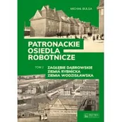 Historia Polski - Zagłębie Dąbrowskie, Ziemia Rybnicka, Ziemia Wodzisławska. Patronackie osiedla robotnicze. Tom 2 - miniaturka - grafika 1