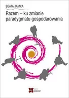 Ekonomia - SEDNO Razem - ku zmianie paradygmatu gospodarowania - Beata Jamka - miniaturka - grafika 1