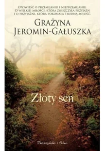 Prószyński Złoty sen - Grażyna Jeromin-Gałuszka - Literatura obyczajowa - miniaturka - grafika 2
