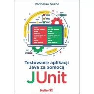 Programowanie - Helion Testowanie aplikacji Java za pomocą JUnit - miniaturka - grafika 1