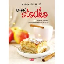 Anna Englisz Na pół słodko. Wypieki i desery w insulinooporności - Książki kucharskie - miniaturka - grafika 1