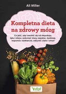 E-booki - kuchnia i diety - Kompletna dieta na zdrowy mózg. Co jeść, aby uwolnić się od niepokoju, lęku i stresu, pokonać stany zapalne, dysbiozę, wspomóc nadnercza, odżywić ci.. - miniaturka - grafika 1