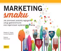 Marketing smaku. Jak promować produkty regionalne usługi gastronomiczne oraz organizować wydarzenia kulinarne - LUCIANA SQUADRILLI - Marketing - miniaturka - grafika 2