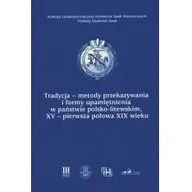 Historia Polski - Tradycja - metody przekazywania i formy upamiętniania w państwie polsko-litewskim XV - pierwsza połowa XIX wieku - Praca zbiorowa - miniaturka - grafika 1