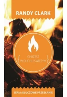 Szaron Randy Clark Chrzest w Duchu Świętym - Religia i religioznawstwo - miniaturka - grafika 2