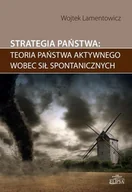 Polityka i politologia - Strategia państwa teoria państwa aktywnego wobec sił spontanicznych Wojtek Lamentowicz - miniaturka - grafika 1