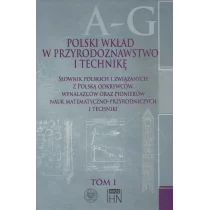 Polski wkład w przyrodoznawstwo i technikę. Tom 1 A-G - Instytut Historii Nauki PAN