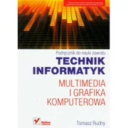 Technik informatyk Multimedia i grafika komputerowa Podręcznik do nauki zawodu - Rudny Tomasz