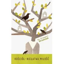 Kościół Niełatwa miłość Grzegorz Strzelczyk - Religia i religioznawstwo Kościół Niełatwa miłość Grzegorz Strzelczyk - Religia i religioznawstwo - miniaturka - grafika 2