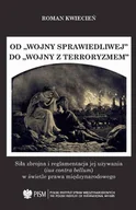 Podręczniki dla szkół wyższych - Od wojny sprawiedliwej do wojny z terroryzmem Roman Kwiecień - miniaturka - grafika 1