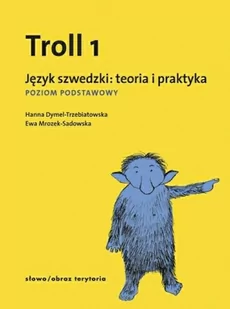 Słowo obraz terytoria Troll 1. Język szwedzki: teoria i praktyka. Poziom podstawowy - Hanna Dymel-Trzebiatowska, Ewa Mrozek-Sadowska - Pozostałe języki obce - miniaturka - grafika 1