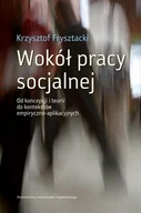 Filozofia i socjologia - Wokół pracy socjalnej Krzysztof Frysztacki - miniaturka - grafika 1