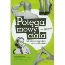 Potęga mowy ciała. Jak odnieść zawodowy i towarzyski sukces - Reiman Tonya - Poradniki hobbystyczne - miniaturka - grafika 1