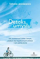 Psychologia - DETOKS UMYSŁU JAK PRZEBACZYĆ SOBIE I INNYM POZBYĆ SIĘ NEGATYWNYCH EMOCJI I ŻYĆ PEŁNIĄ ŻYCIA TATIANA JEWSIEJEWA - miniaturka - grafika 1