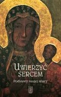 Religia i religioznawstwo - Uwierzyć sercem. Podstawy naszej wiary - miniaturka - grafika 1