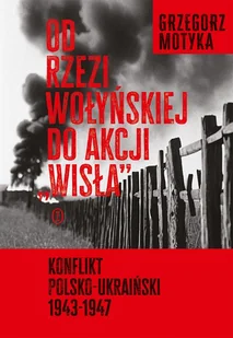 Od rzezi wołyńskiej do akcji "Wisła" - E-booki - historia - miniaturka - grafika 1