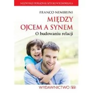 Poradniki psychologiczne - M Wydawnictwo Franco Nembrini Między ojcem a synem. O budowaniu relacji - miniaturka - grafika 1