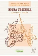 Poradniki hobbystyczne - Zioła jesienią. Cztery pory roku z Niezłym Ziółkiem - miniaturka - grafika 1