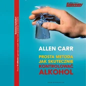 Audiobooki - poradniki - Prosta metoda jak skutecznie kontrolować alkohol Allen Carr - miniaturka - grafika 1