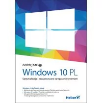 Helion Windows 10 PL Optymalizacja i zaawansowane zarządzanie systemem - Andrzej Szeląg