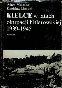 Kielce w latach okupacji hitlerowskiej 1939 1945 - Felietony i reportaże - miniaturka - grafika 1